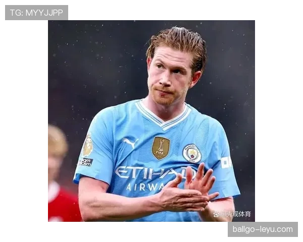 德布劳内与孔蒂频繁互动引发业内热议