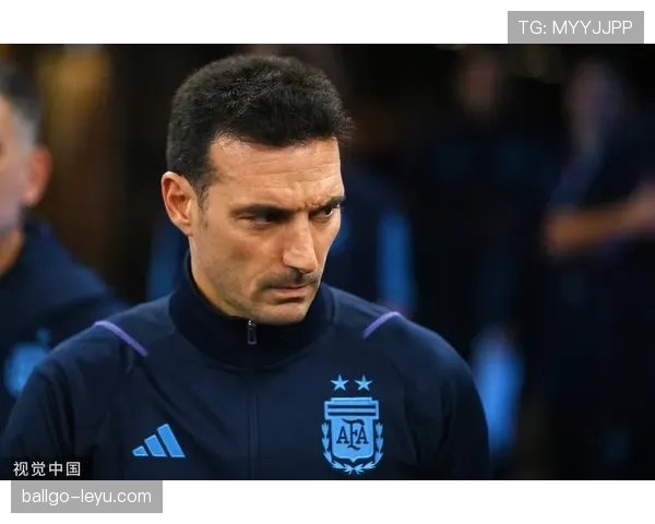 斯卡洛尼与球员关系日益紧密，助力阿根廷足球实现突破表现亮眼