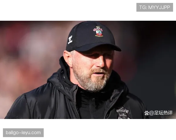 哈森许特尔：南安普顿迎挑战，团队状态回暖引关注