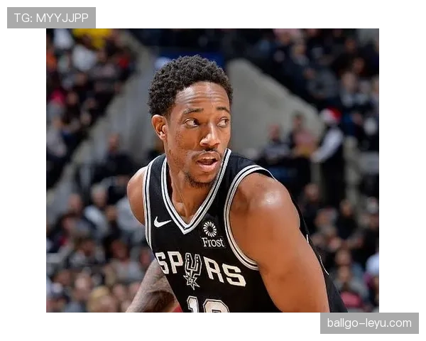 德罗赞背身单打效率提升明显 拉开与米切尔得分差距